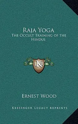 Le Raja Yoga : la formation occulte des Hindous - Raja Yoga: The Occult Training of the Hindus