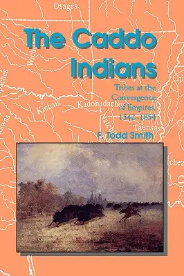 Les Indiens Caddo : Des tribus à la convergence des empires, 1542-1854 - The Caddo Indians: Tribes at the Convergence of Empires, 1542-1854