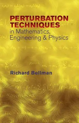 Techniques de pétrification en mathématiques, ingénierie et physique - Peturbation Techniques in Mathematics, Engineering & Physics