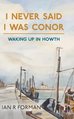 Je n'ai jamais dit que j'étais Conor : Se réveiller à Howth - I Never Said I Was Conor: Waking Up in Howth