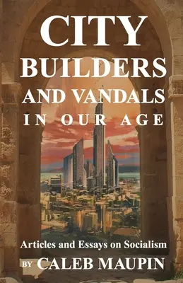 Les bâtisseurs de villes et les vandales de notre époque - City Builders And Vandals In Our Age