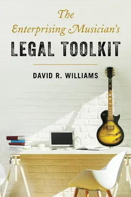 La boîte à outils juridiques du musicien entreprenant - The Enterprising Musician's Legal Toolkit
