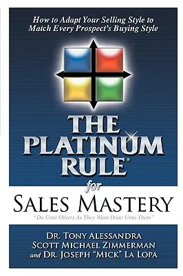 La règle de platine pour la maîtrise des ventes - The Platinum Rule for Sales Mastery