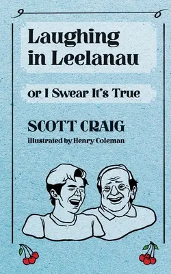 Rire à Leelanau : Ou je jure que c'est vrai - Laughing in Leelanau: Or I Swear It's True