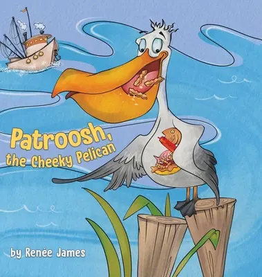 Patroosh, le pélican effronté - Patroosh, the Cheeky Pelican