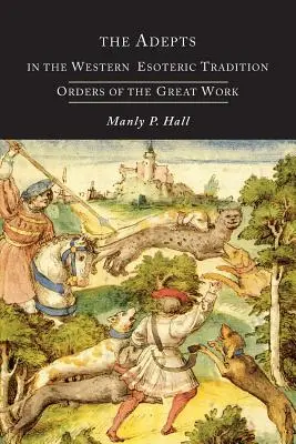 Les adeptes de la tradition ésotérique occidentale : Les ordres de la quête - The Adepts in the Western Esoteric Tradition: Orders of the Quest