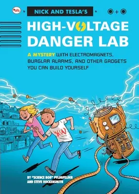 Le laboratoire des dangers à haute tension de Nick et Tecla : Un mystère avec des électro-aimants, des alarmes anti-vol et d'autres gadgets que vous pouvez construire vous-même. - Nick And Tecla'S High-Voltage Danger Lab: A Mystery With Electromagnets, Burglar Alarms And Other Gadgets You Can Build Yourself