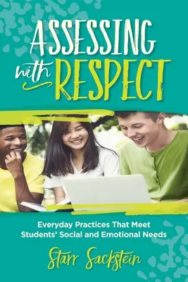 Assessing with Respect : Pratiques quotidiennes répondant aux besoins sociaux et émotionnels des élèves - Assessing with Respect: Everyday Practices That Meet Students' Social and Emotional Needs