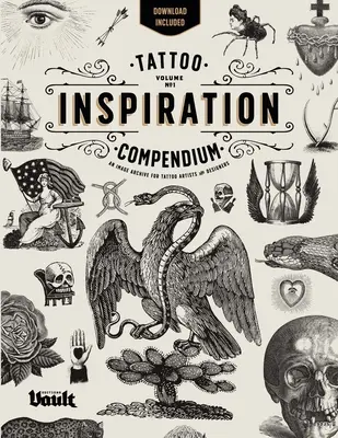 Tattoo Inspiration Compendium : Une archive d'images pour les artistes et designers de tatouage - Tattoo Inspiration Compendium: An Image Archive for Tattoo Artists and Designers