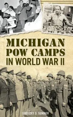 Les camps de prisonniers de guerre du Michigan pendant la Seconde Guerre mondiale - Michigan POW Camps in World War II