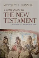 Compagnon du Nouveau Testament : Les lettres générales et l'Apocalypse - A Companion to the New Testament: The General Letters and Revelation