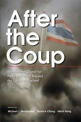 Après le coup d'État : L'ère du Conseil national pour la paix et l'ordre et l'avenir de la Thaïlande - After the Coup: The National Council for Peace and Order Era and the Future of Thailand