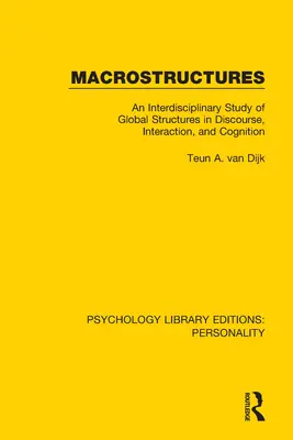 Macrostructures : Une étude interdisciplinaire des structures globales dans le discours, l'interaction et la cognition - Macrostructures: An Interdisciplinary Study of Global Structures in Discourse, Interaction, and Cognition