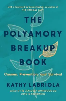 Le livre de la rupture polyamoureuse : Causes, prévention et survie - The Polyamory Breakup Book: Causes, Prevention, and Survival