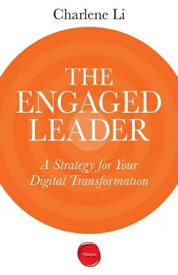 Le leader engagé : Une stratégie pour votre transformation numérique - The Engaged Leader: A Strategy for Your Digital Transformation