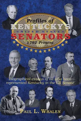 Profils des sénateurs américains du Kentucky -- 1792-2020 - Profiles of Kentucky's United States Senators -- 1792-2020