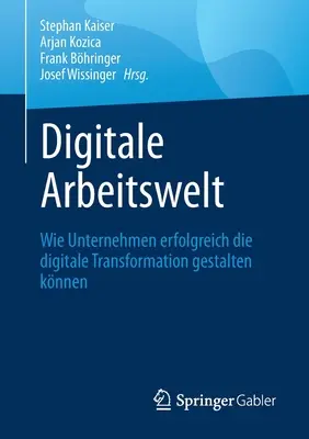 Digitale Arbeitswelt : Comment les entreprises peuvent gérer efficacement la transformation numérique - Digitale Arbeitswelt: Wie Unternehmen Erfolgreich Die Digitale Transformation Gestalten Knnen