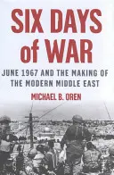 Six jours de guerre : juin 1967 et la création du Moyen-Orient moderne - Six Days of War: June 1967 and the Making of the Modern Middle East