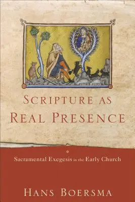 L'Écriture comme présence réelle : L'exégèse sacramentelle dans l'Église primitive - Scripture as Real Presence: Sacramental Exegesis in the Early Church