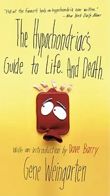 Le guide de la vie et de la mort de l'hypocondriaque. - The Hypochondriac's Guide to Life. and Death.