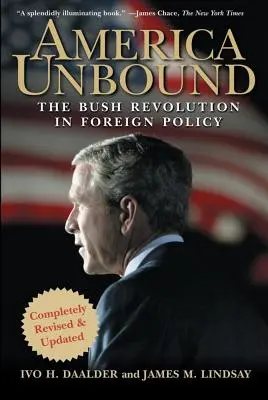 L'Amérique déliée : La révolution Bush en politique étrangère - America Unbound: The Bush Revolution in Foreign Policy