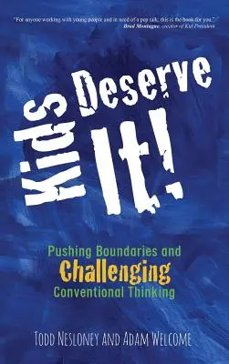 Les enfants le méritent ! Repousser les limites et remettre en question les idées reçues - Kids Deserve It! Pushing Boundaries and Challenging Conventional Thinking