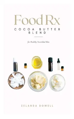 Food Rx : mélange de beurre de cacao pour une peau saine et nourrie - Food Rx: Cocoa Butter Blend for Healthy Nourished Skin