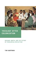 La théologie après la colonisation : Bediako, Barth et l'avenir de la réflexion théologique - Theology After Colonization: Bediako, Barth, and the Future of Theological Reflection