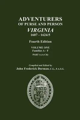 Aventuriers de la bourse et de la personne, Virginie, 1607-1624/5. Quatrième édition. Volume I, Familles A-F, Partie A - Adventurers of Purse and Person, Virginia, 1607-1624/5. Fourth Edition. Volume One, Families A-F, Part A