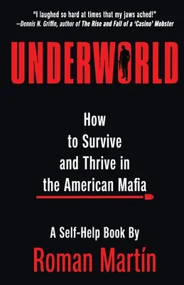 Underworld : Comment survivre et prospérer dans la mafia américaine - Underworld: How To Survive And Thrive In The American Mafia