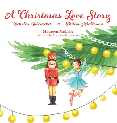 Une histoire d'amour de Noël : Nicholas Casse-Noisette et Brittany Ballerina - A Christmas Love Story: Nicholas Nutcracker & Brittany Ballerina