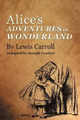 Les aventures d'Alice au pays des merveilles de Lewis Carroll : (Adapté par Joseph Cowley) - Alice's Adventures in Wonderland by Lewis Carroll: (Adapted by Joseph Cowley)