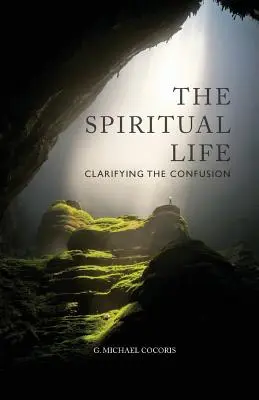 La vie spirituelle : Clarifier la confusion - The Spiritual Life: Clarifying the Confusion