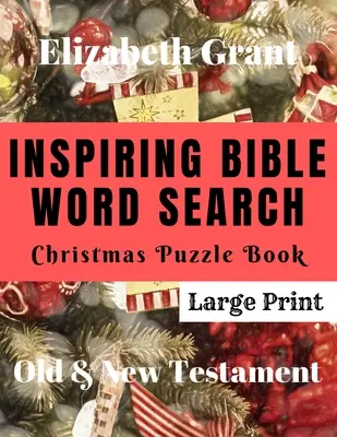 Casse-tête de Noël avec recherche de mots dans la Bible : Ancien et Nouveau Testament (gros caractères) - Inspiring Bible Word Search Christmas Puzzle Book: Old & New Testament (Large Print)