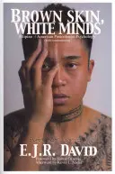 Peau brune, esprit blanc : Psychologie postcoloniale philippine et américaine - Brown Skin, White Minds: Filipino -/ American Postcolonial Psychology