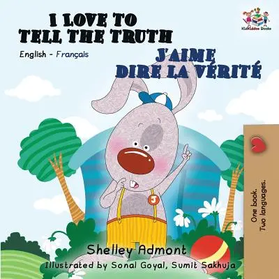 I Love to Tell the Truth J'aime dire la vrit : Livre bilingue anglais-français - I Love to Tell the Truth J'aime dire la vrit: English French Bilingual Book