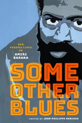 Some Other Blues : Nouvelles perspectives sur Amiri Baraka - Some Other Blues: New Perspectives on Amiri Baraka