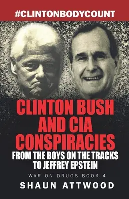 Clinton, Bush et les conspirations de la CIA : Des Boys on the Tracks à Jeffrey Epstein - Clinton Bush and CIA Conspiracies: From The Boys on the Tracks to Jeffrey Epstein