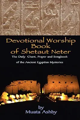 Livre d'adoration dévotionnelle de Shetaut Neter - Devotional Worship Book of Shetaut Neter