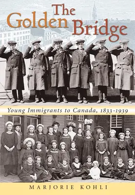 Le pont d'or : Les jeunes immigrants au Canada, 1833-1939 - The Golden Bridge: Young Immigrants to Canada, 1833-1939