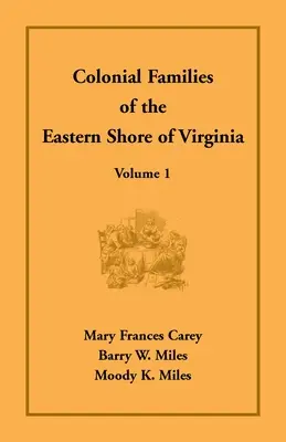 Familles coloniales de la côte est de la Virginie, volume 1 - Colonial Families of the Eastern Shore of Virginia, Volume 1