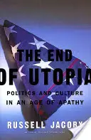 La fin de l'utopie : Politique et culture à l'ère de l'apathie - The End of Utopia: Politics and Culture in an Age of Apathy