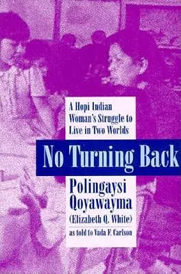 Pas de retour en arrière : La lutte d'une femme hopi pour vivre dans deux mondes - No Turning Back: A Hopi Woman's Struggle to Live in Two Worlds