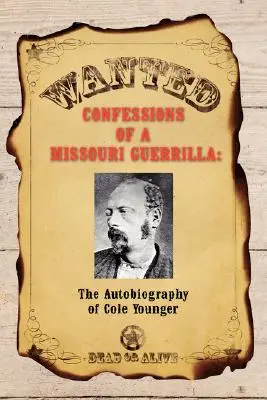 Confessions d'un guérillero du Missouri : l'autobiographie de Cole Younger - Confessions of a Missouri Guerrilla: The Autobiography of Cole Younger