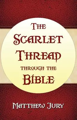 Le fil écarlate de la Bible - The Scarlet Thread Through the Bible
