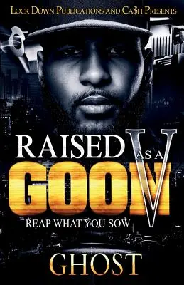 Raised as a Goon 5 : Reap What You Sow (Récolter ce que vous avez semé) - Raised as a Goon 5: Reap What You Sow