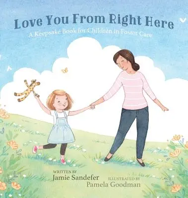 Love You From Right Here : Un livre souvenir pour les enfants placés en famille d'accueil - Love You From Right Here: A Keepsake Book for Children in Foster Care