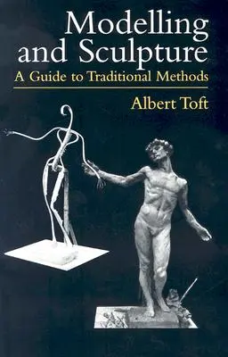 Modélisation et sculpture : Un guide des méthodes traditionnelles - Modelling and Sculpture: A Guide to Traditional Methods