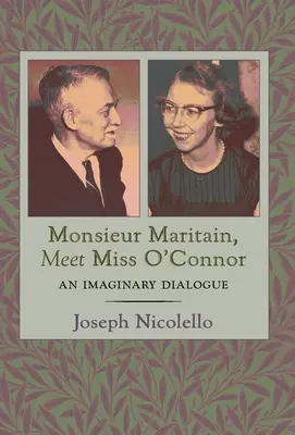 Monsieur Maritain rencontre Miss O'Connor : Un dialogue imaginaire - Monsieur Maritain, Meet Miss O'Connor: An Imaginary Dialogue