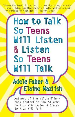 Comment parler pour que les ados écoutent et écouter pour que les ados écoutent - How to Talk so Teens Will Listen and Listen so Teens Will